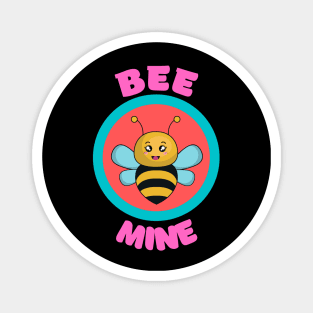 Bee Mine - Cute Bee Pun Babies And Kids Magnet